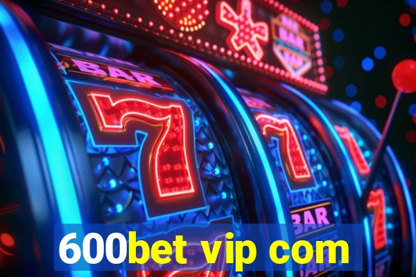 600bet vip com